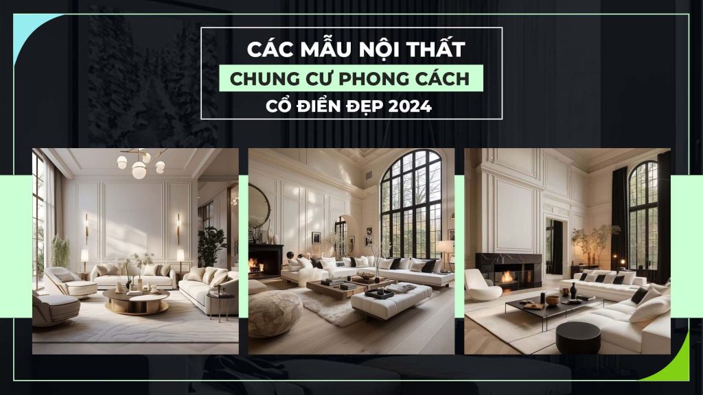 Các Mẫu Thiết Kế Nội Thất Chung Cư Phong Cách Tân Cổ Điển 2025