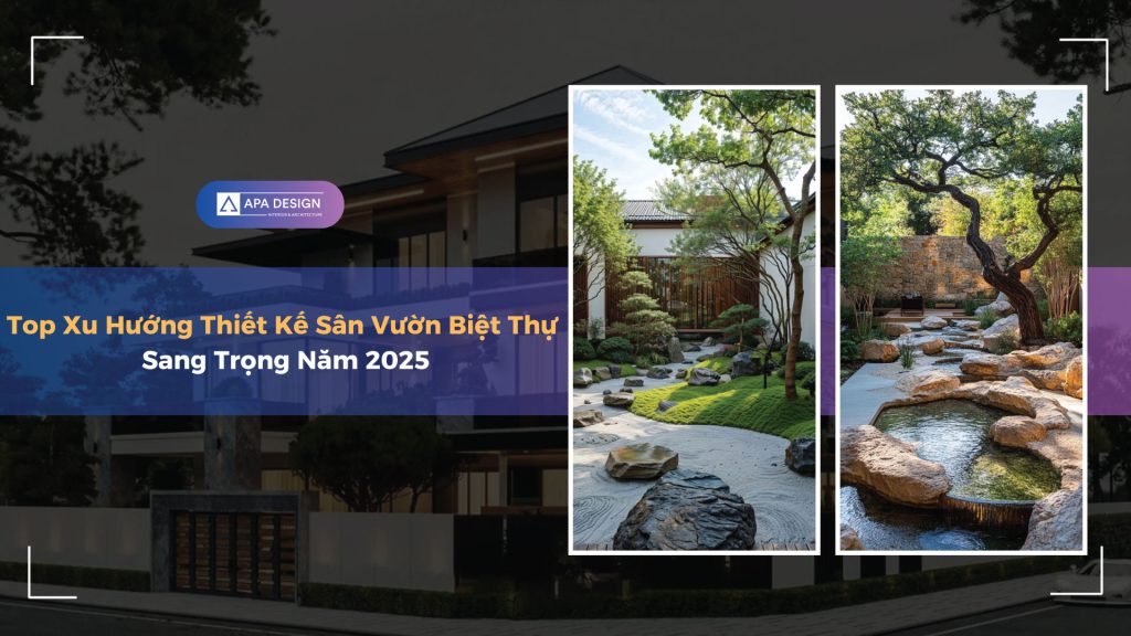 Top Xu Hướng Thiết Kế Sân Vườn Biệt Thự Sang Trọng Năm 2025