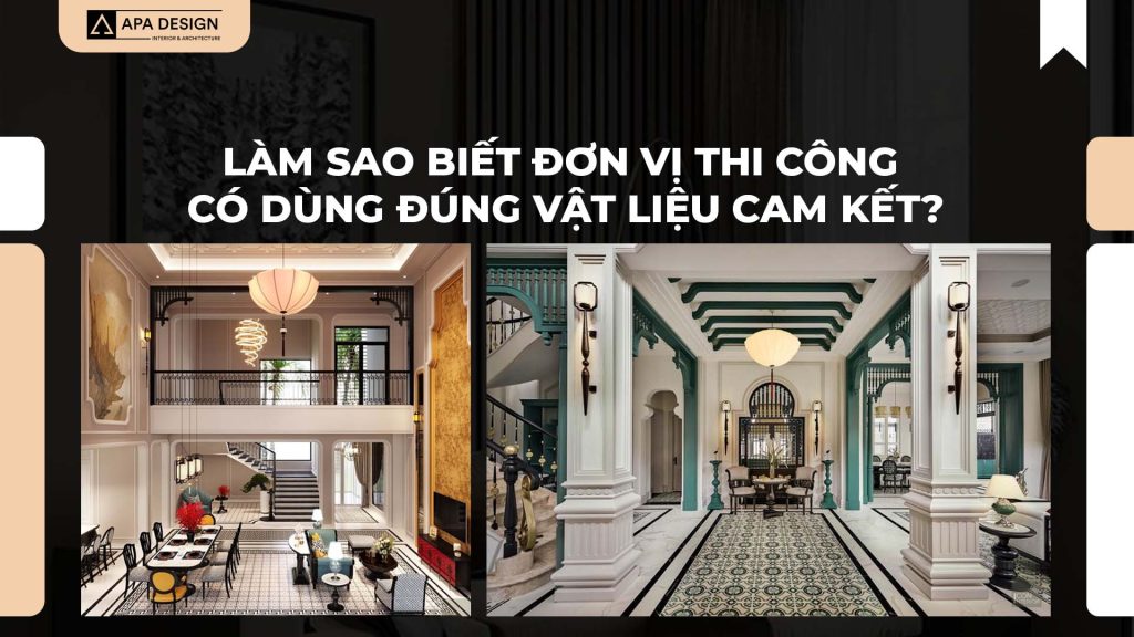 Làm Sao Biết Đơn Vị Thi Công Nội Thất Có Dùng Đúng Vật Liệu Cam Kết?