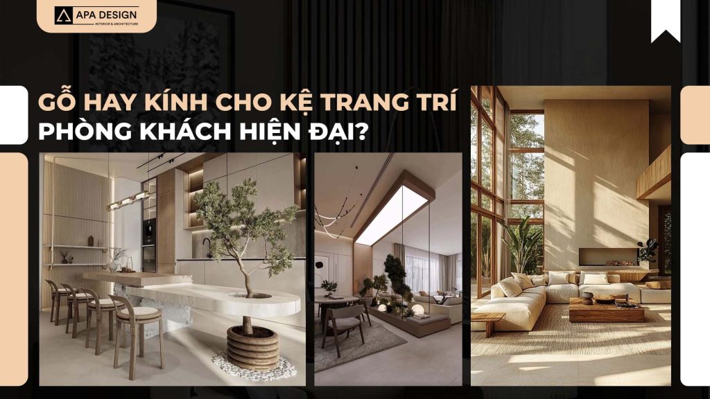 Gỗ Hay Kính Cho Kệ Trang Trí Phòng Khách Hiện Đại?