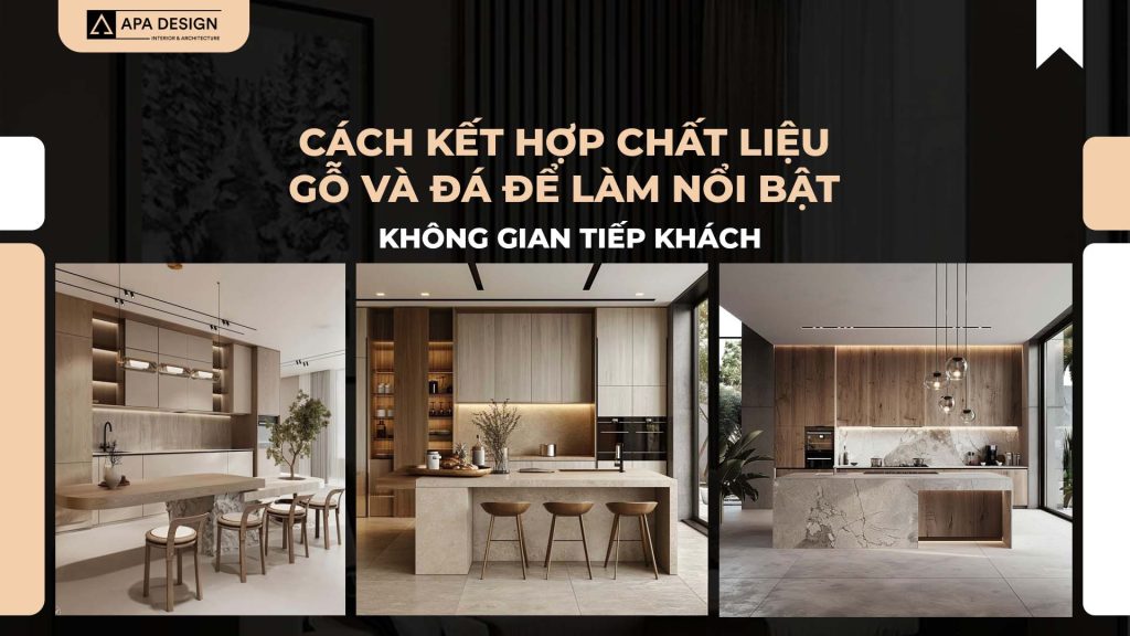 Cách Kết Hợp Chất Liệu Gỗ Và Đá Để Làm Nổi Bật Không Gian Tiếp Khách