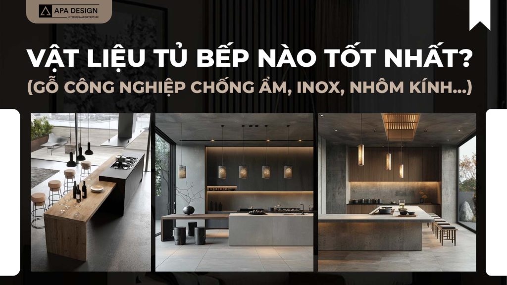 Vật Liệu Tủ Bếp Nào Tốt Nhất 2025?