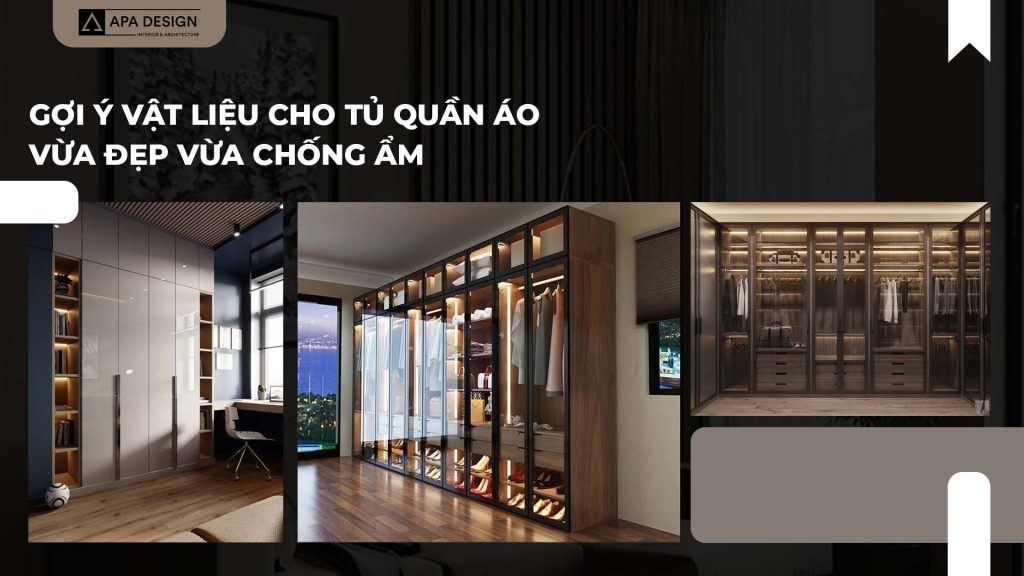 Gợi Ý Vật Liệu Cho Tủ Quần Áo Vừa Đẹp Vừa Chống Ẩm