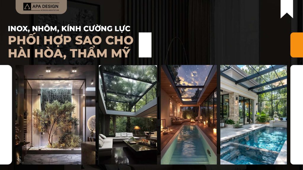 Inox, Nhôm, Kính Cường Lực - Phối Hợp Sao Cho Hài Hòa, Thẩm Mỹ