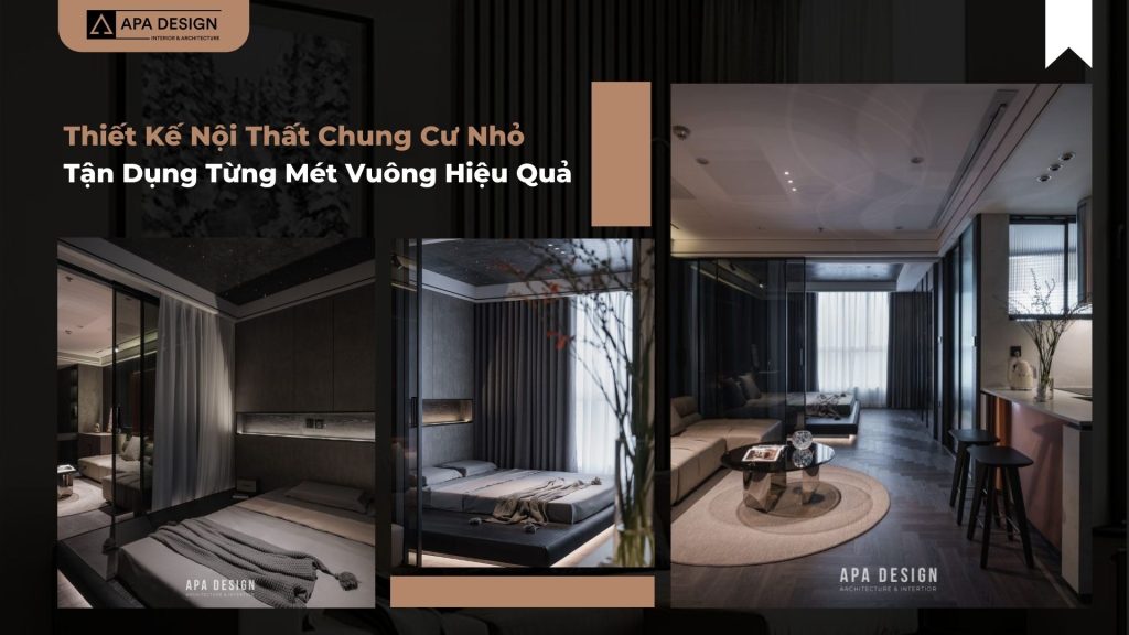 Thiết Kế Nội Thất Chung Cư Nhỏ – Tận Dụng Từng Mét Vuông Hiệu Quả