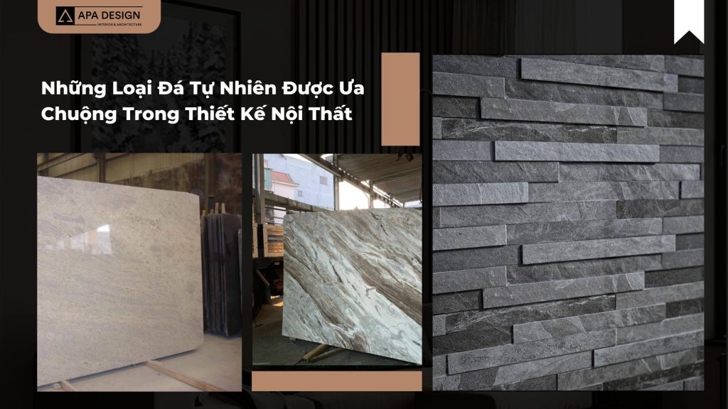 Những Loại Đá Tự Nhiên Được Ưa Chuộng Trong Thiết Kế Nội Thất