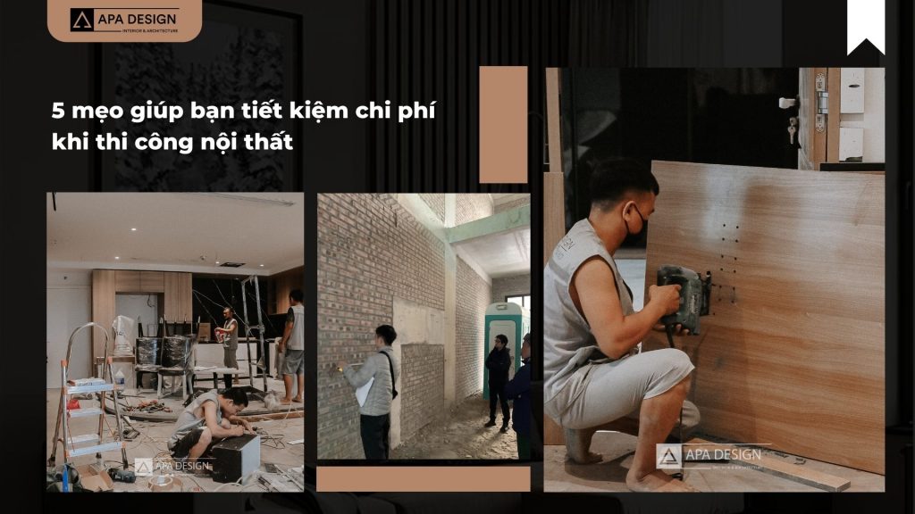 5 mẹo giúp bạn tiết kiệm chi phí khi thi công nội thất