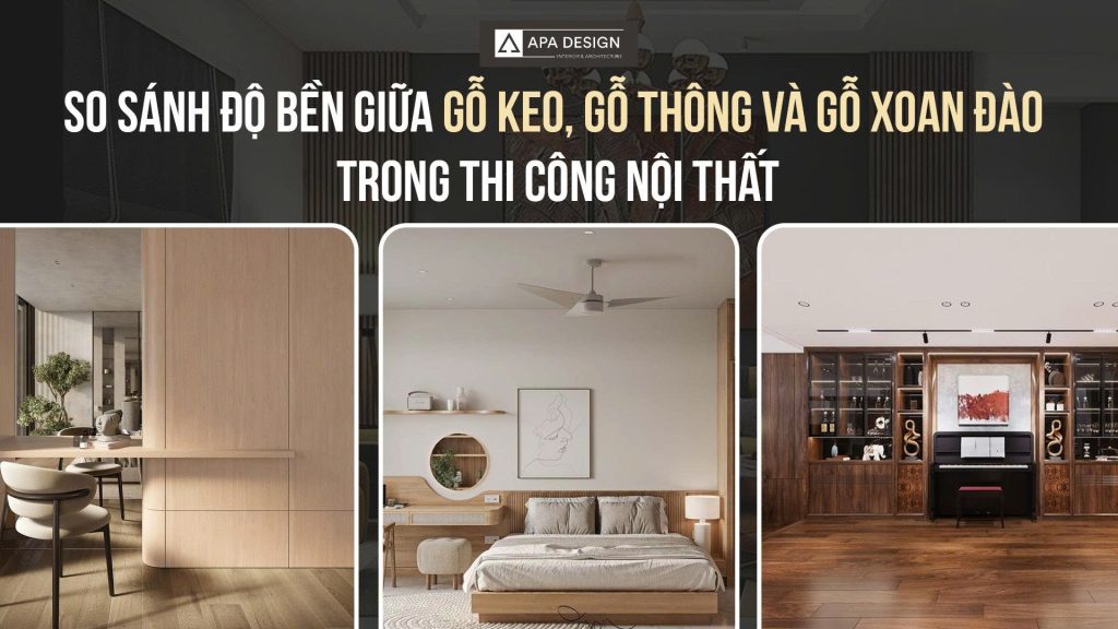 So Sánh Độ Bền Giữa Gỗ Keo, Gỗ Thông, Gỗ Xoan Đào