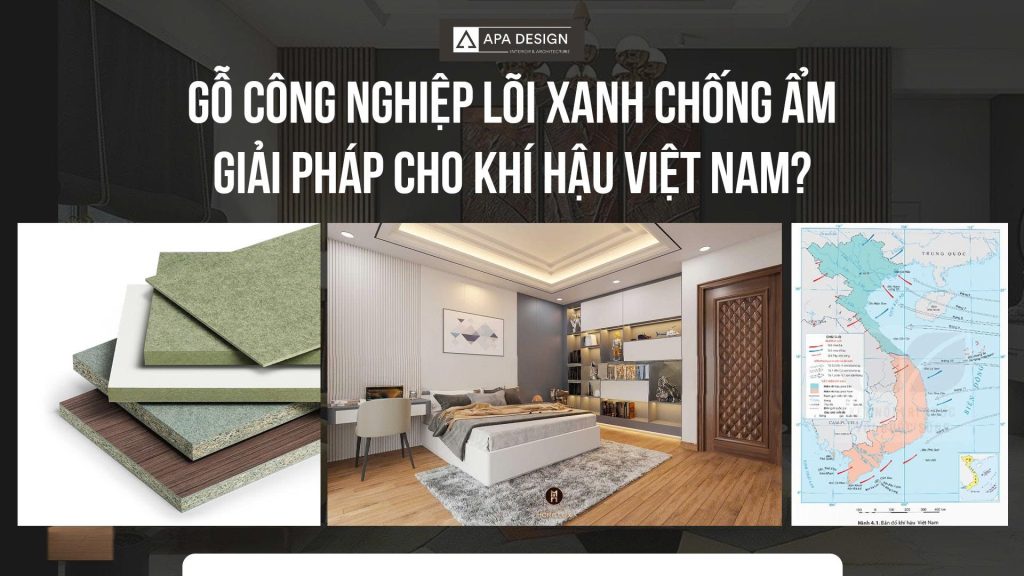 Gỗ Công Nghiệp Lõi Xanh Chống Ẩm - Giải Pháp Cho Khí Hậu Việt Nam?