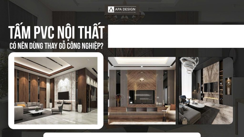 Tấm PVC Nội Thất - Có Nên Dùng Thay Gỗ Công Nghiệp?