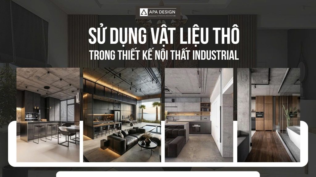 Sử Dụng Vật Liệu Thô Trong Thiết Kế Nội Thất Industrial