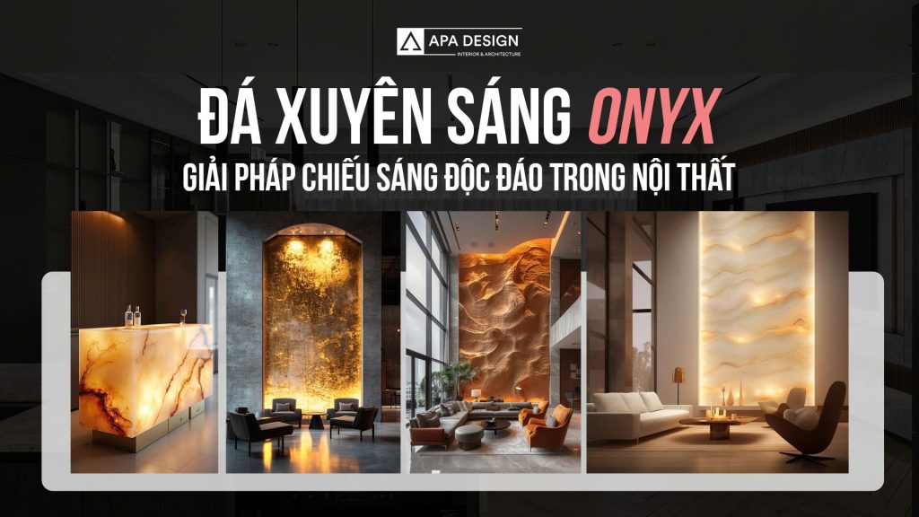 Đá Xuyên Sáng Onyx - Giải Pháp Chiếu Sáng Độc Đáo Trong Nội Thất