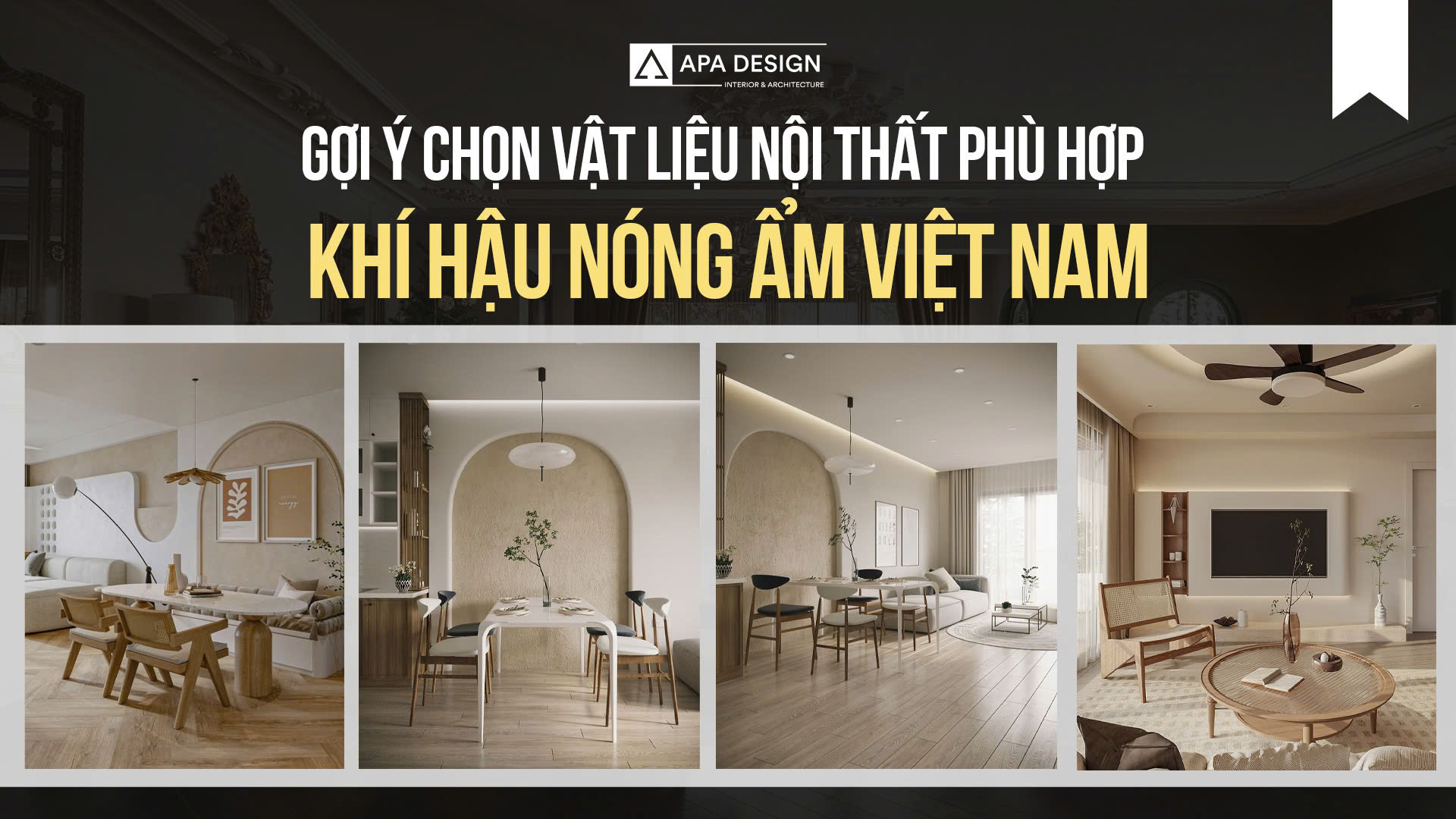 Gợi Ý Chọn Vật Liệu Nội Thất Phù Hợp Khí Hậu Nóng Ẩm Việt Nam